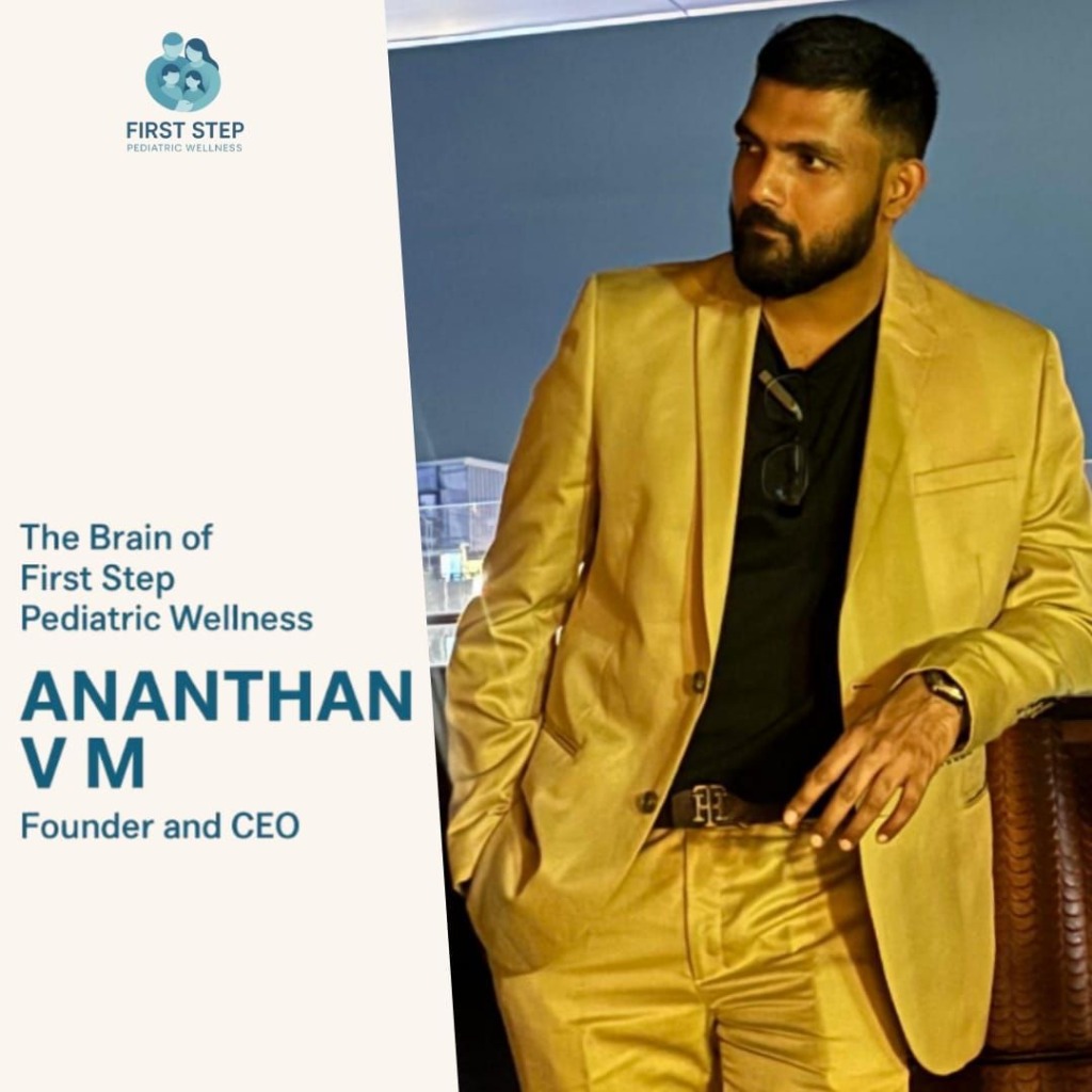 Ananthan V M - Founder of First Step Pediatric Wellness